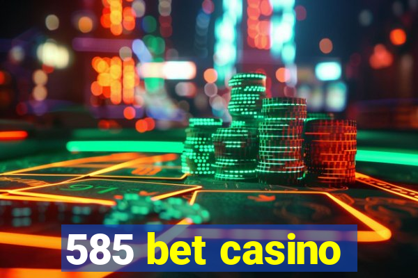 585 bet casino